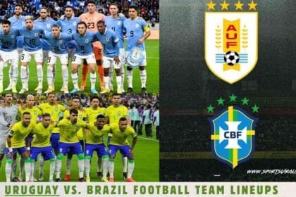 Uruguay National Football Team Vs Brazil National Football Team Lineups