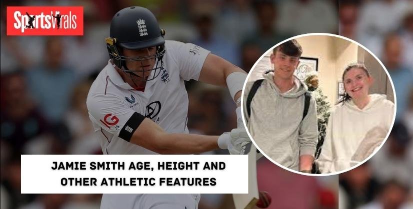 Jamie Smith, Age, Height and Other Athletic Features.