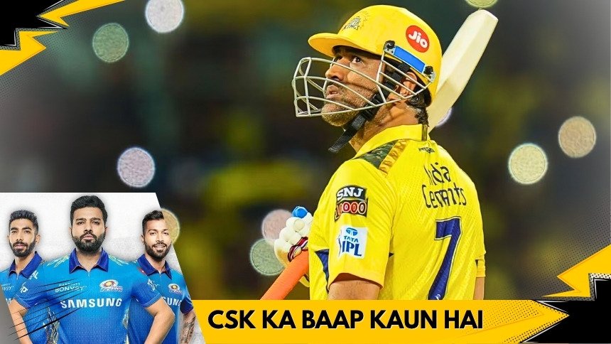 CSK Ka Baap Kaun Hai