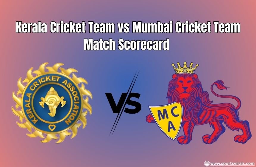 Kerala vs Mumbai Cricket Match Scorecard